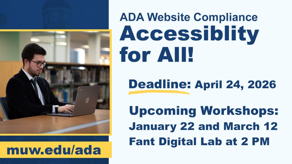 ADA Website Compliance: Accessibility for All! Deadline: April 24, 2026 Upcoming Workshops: January 22 and March 12 Fant Digital Lab at 2PM