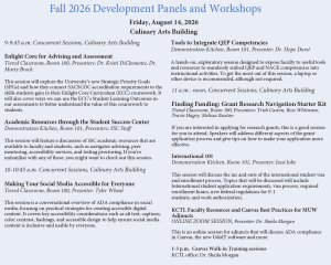 9-9:45 a.m. Concurrent Sessions, Culinary Arts Building Enlight Core for Advising and Assessment Tiered Classroom, Room 100, Presenters: Dr. Kristi DiClemente, Dr. Marty Brock This session will explore the University’s new Strategic Priority Goals (SPGs) and how they connect SACSCOC accreditation requirements to the skills students gain in their Enlight Core Curriculum (ECC) coursework. It will also cover ways we can use the ECC’s Student Learning Outcomes in our assessments to better understand the value of this coursework to students. Academic Resources through the Student Success Center Demonstration Kitchen, Room 101, Presenters: SSC Staff This session will feature a discussion of SSC academic resources that are available to faculty and students, such as navigator advising, peer mentoring, accessibility services, and testing proctoring. If you’re unfamiliar with any of these, you might want to check out this session. 10-10:45 a.m. Concurrent Sessions, Culinary Arts Building Making Your Social Media Accessible for Everyone Tiered Classroom, Room 100, Presenter: Tyler Wheat This session is a conversational overview of ADA compliance in social media, focusing on practical strategies for creating accessible digital content. It covers key accessibility considerations such as alt text, captions, color contrast, hashtags, and accessible design to help ensure social media content is inclusive and usable by everyone. Tools to Integrate QEP Competencies Demonstration Kitchen, Room 101, Presenter: Dr. Hope Durst A hands-on, exploratory session designed to expose faculty to useful tools and resources to seamlessly embed QEP and NACE competencies into instructional activities. To get the most out of this session, a laptop or other device is recommended, although not required. 11 a.m.- noon, Concurrent Sessions, Culinary Arts Building Finding Funding: Grant Research Navigation Starter Kit Tiered Classroom, Room 100, Presenters: Trish Caston, Ross Whitwam, Travis Hagey, Melissa Buxton If you are interested in applying for research grants, this is a good session for you to attend. Speakers will address different aspects of the grant application process and give tips on how to make your application more effective. International 101 Demonstration Kitchen, Room 101, Presenter: Jessi Jobe This session will discuss the ins and outs of the international student visa and enrollment process. Topics that will be discussed will include International student application requirements, visa process, required enrollment hours, new federal regulations for F-1 students, and work authorization. KCTL Faculty Resources and Canvas Best Practices for MUW Adjuncts ONLINE ZOOM SESSION, Presenter: Dr. Sheila Morgan This is an online session for adjuncts that will discuss ADA compliance in Canvas, the new UdoIT software and more. 1-3 p.m. Canvas Walk-in Training sessions KCTL office: Dr. Sheila Morgan