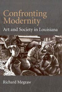 Confronting Modernity: Art and Society in Louisiana cover