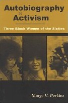 Autobiography as Activism: Three Black Women of the Sixties