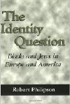 The Identity Question: Blacks and Jews in Europe and America