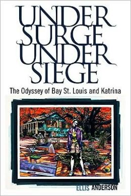 Under Surge, Under Siege: The Odyssey of Bay St. Louis and Katrina cover