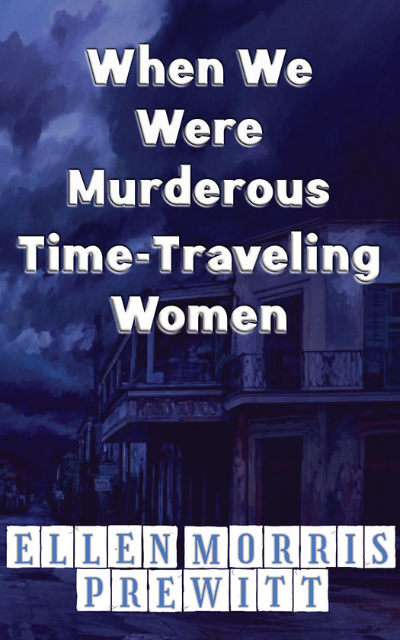 Dark blue cover of When We Were Muderous-Traveling Women by Ellen Morris Prewitt
