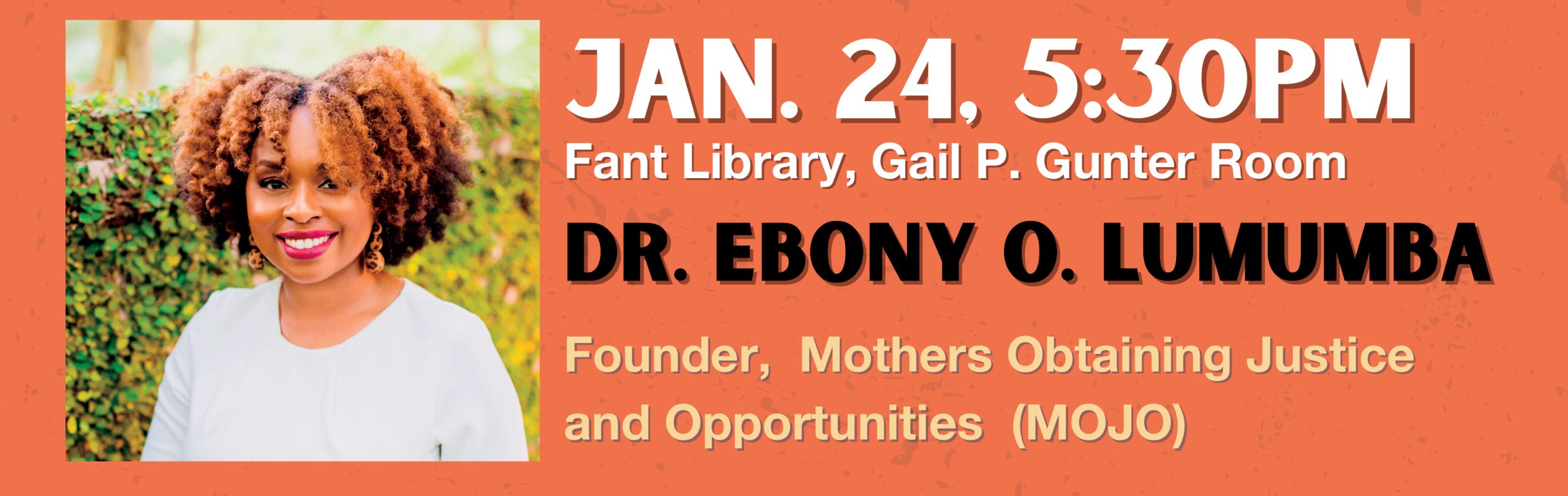 Jan 24 at 5:30 - Dr. Ebony O. Lumumba Founder, Mothers Obtaining Justice and Opportunities (MOJO)