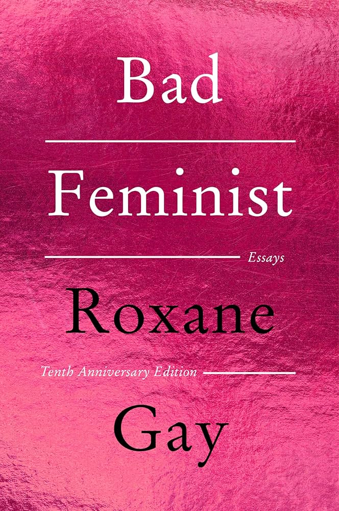 Book cover for the 10th Anniversary edition of Roxane Gay's book, Bad Feminist. The cover is a shiny, hot pink foil with simple white and black text.