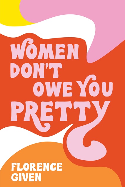 Book cover for Florence Given's Women Don't Owe You Pretty